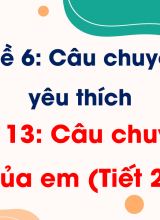 Bài 13 Câu chuyện của em (Tiết 2)